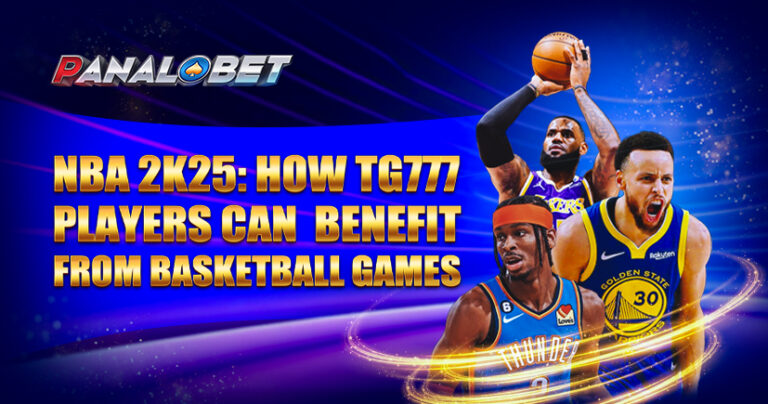 NBA_2K25_How_TG777_Players_Can_Benefit_from_Basketball_Games
