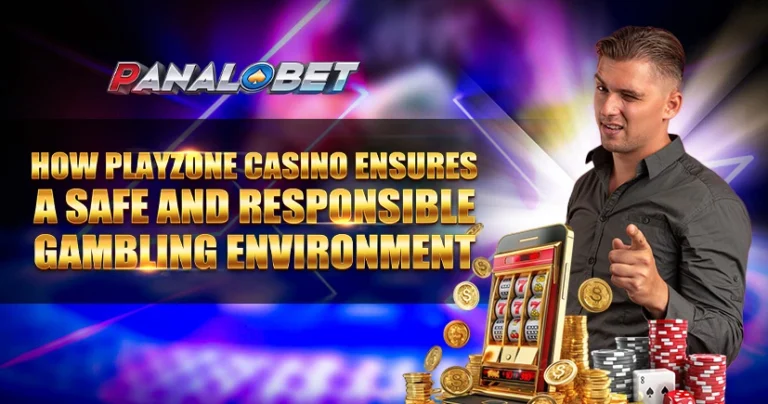 HOW PLAYZONE CASINO ENSURES A SAFE AND RESPONSIBLE GAMBLING ENVIRONMENT