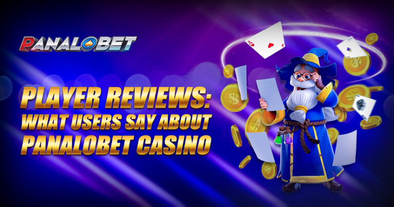 Player Reviews- What Users Say About Panalobet Casino