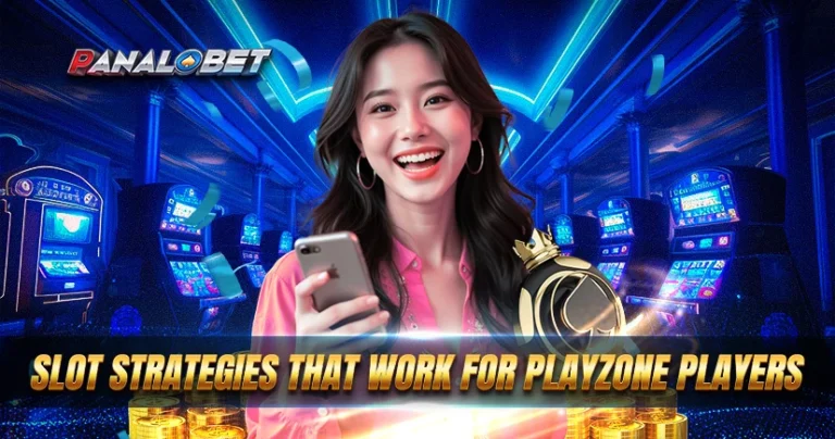 SLOT STRATEGIES THAT WORK FOR PLAYZONE PLAYERS
