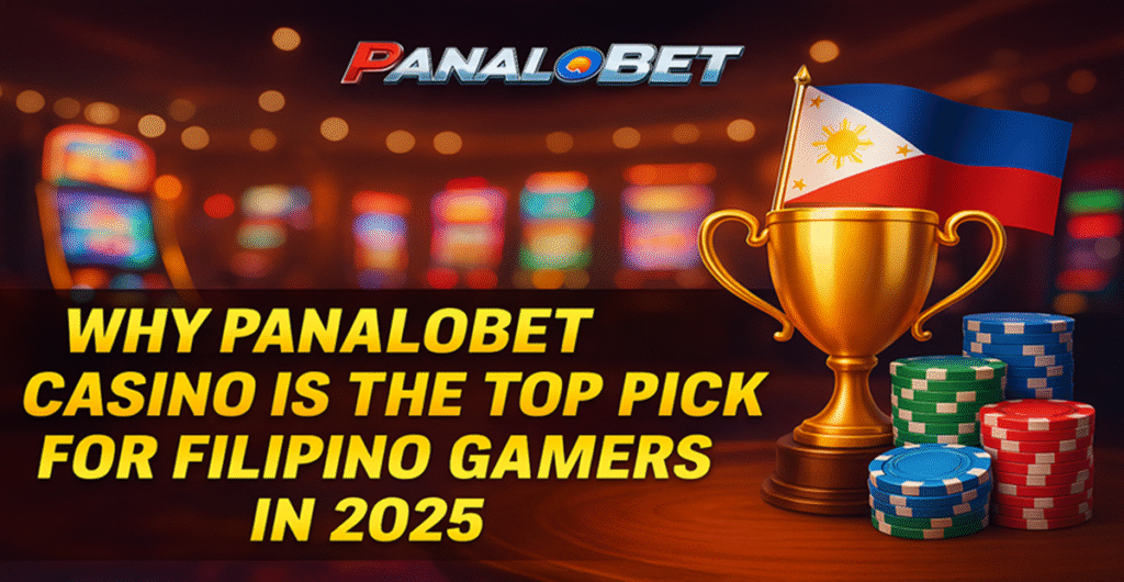 Why Panalobet Casino Is #1 for Filipino Gamers in 2025