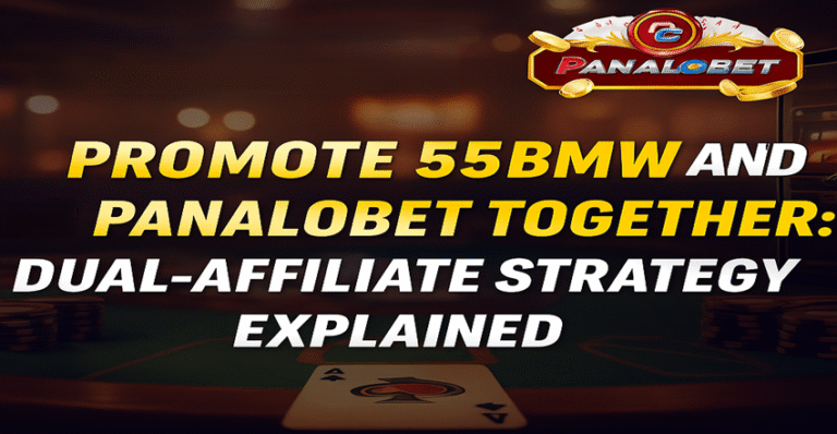 Promote 55BMW and Panalobet Together Dual-Affiliate Strategy Explained