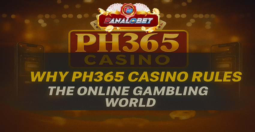Why PH365 Casino Rules the Online Gambling World