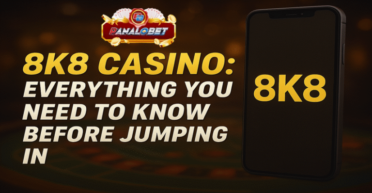 8K8 Casino Everything You Need to Know Before Jumping In