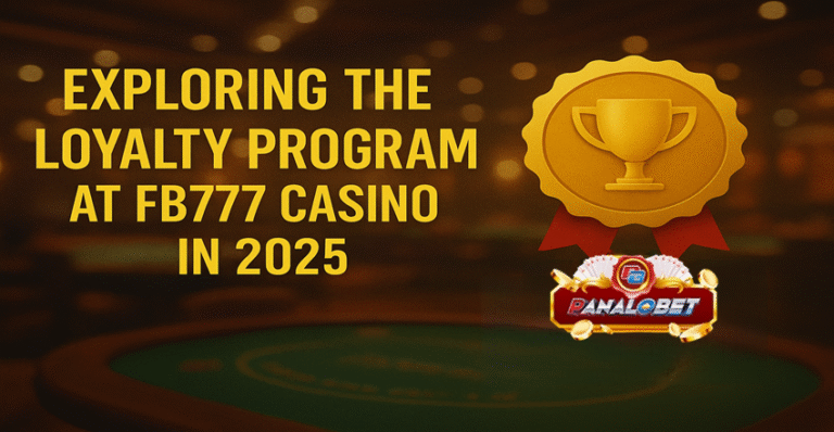 Exploring the Loyalty Program at FB777 Casino in 2025