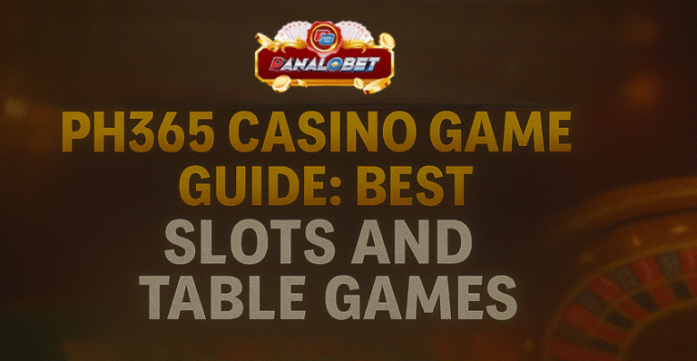 PH365 Casino Game Guide: Best Slots and Table Games