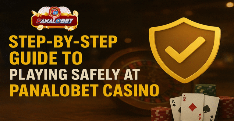 Step-by-Step Guide to Playing Safely at Panalobet Casino