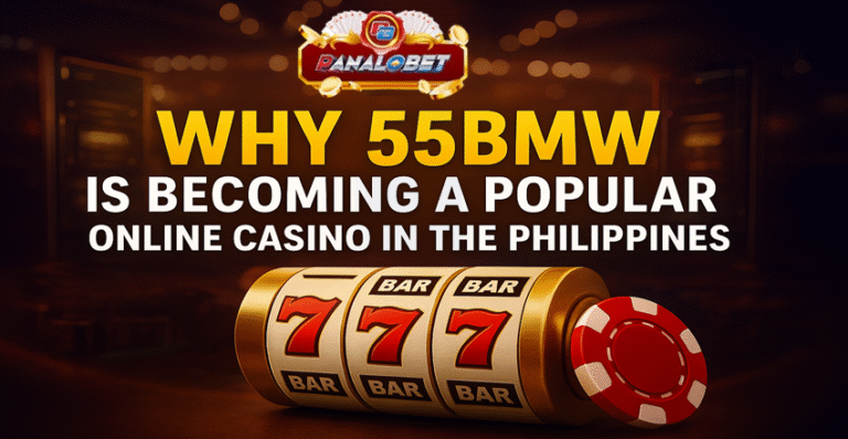 Why 55BMW Is Becoming a Popular Online Casino in the Philippines