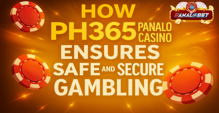 How PH365 Panalobet Casino Ensures Safe and Secure Gambling