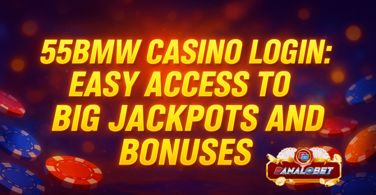 55BMW Casino Login Easy Access to Big Jackpots and Bonuses