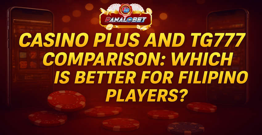 Casino Plus and TG777 Comparison Which Is Better for Filipino Players
