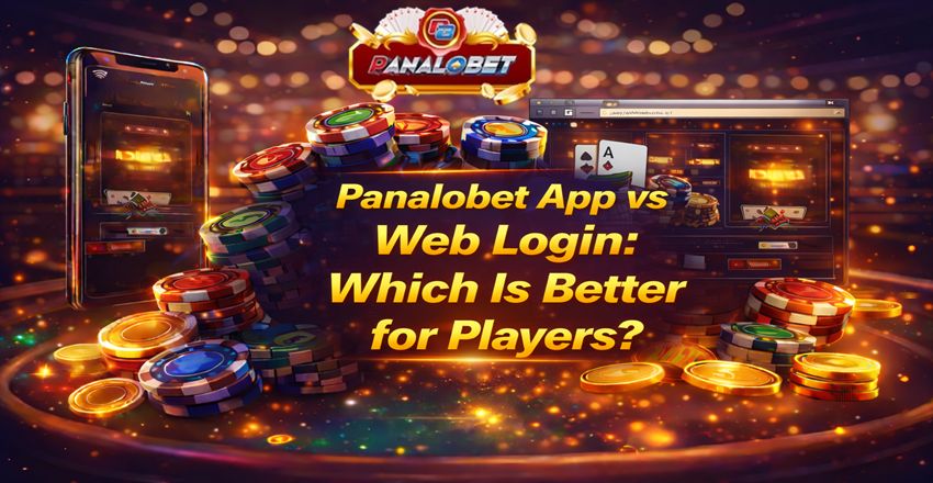 Panalobet App vs Web Login Which Is Better for Players