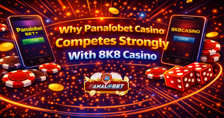 Why Panalobet Casino Competes Strongly With 8K8 Casino