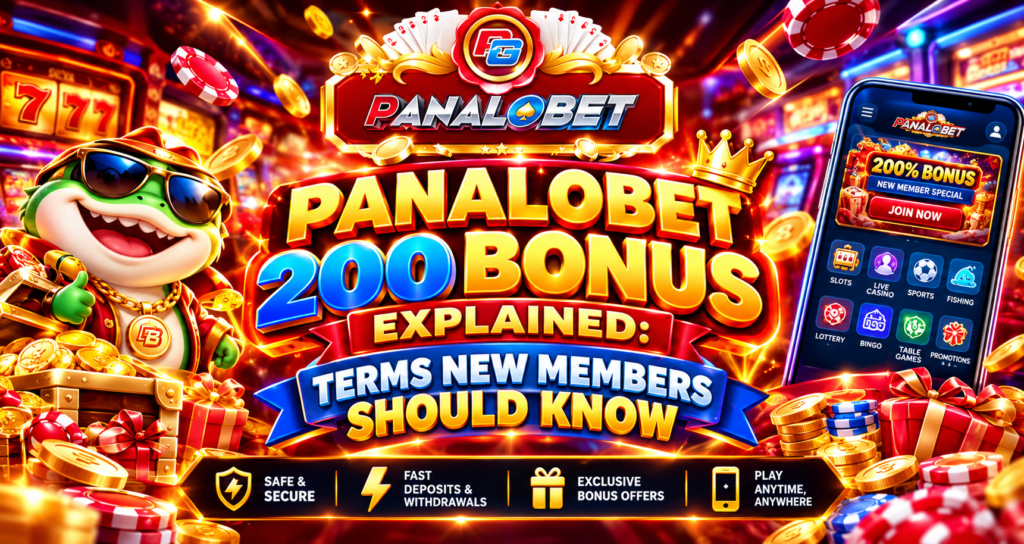 Panalobet 200 Bonus Explained: Terms New Members Should Know